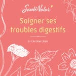 Soigner ses troubles digestifs, Christine Cieur, SantéNatur’, Terre vivante, 2023