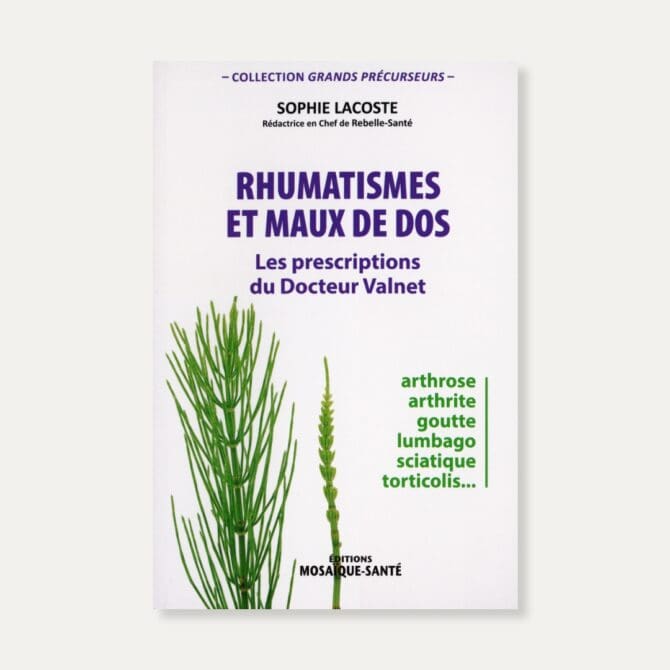 livre Rhumatismes et maux de dos, les prescriptions du Docteur Valnet. Arthrose, arthrite, goutte, lumbago, sciyique, torticolis de Sophie Lacoste
